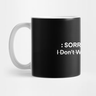 Sorry I’m late (I don’t want to come) Mug